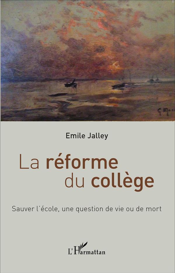 LA REFORME DU COLLEGE - SAUVER L'ECOLE, UNE QUESTION DE VIE OU DE MORT