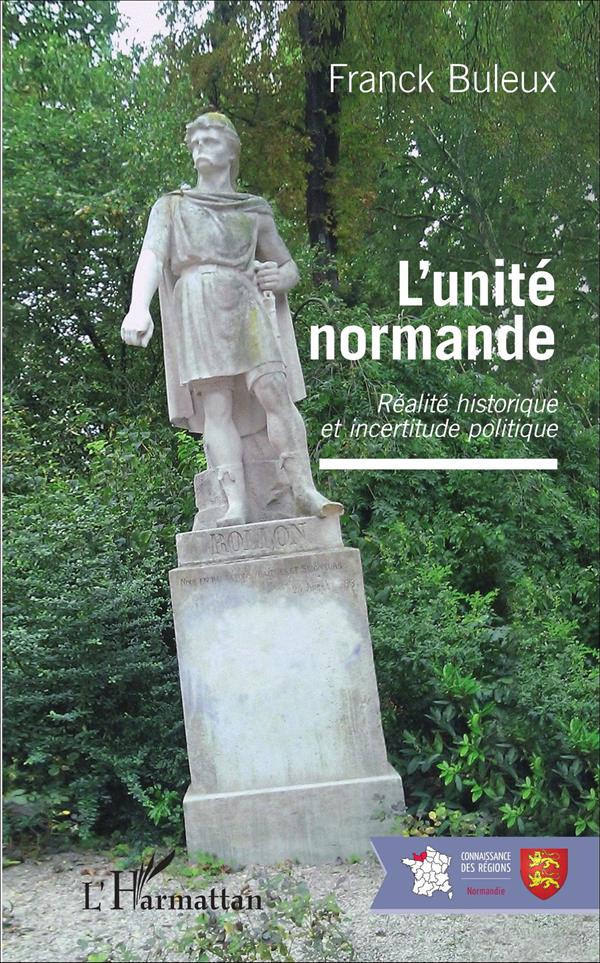 L'UNITE NORMANDE - REALITE HISTORIQUE ET INCERTITUDE POLITIQUE