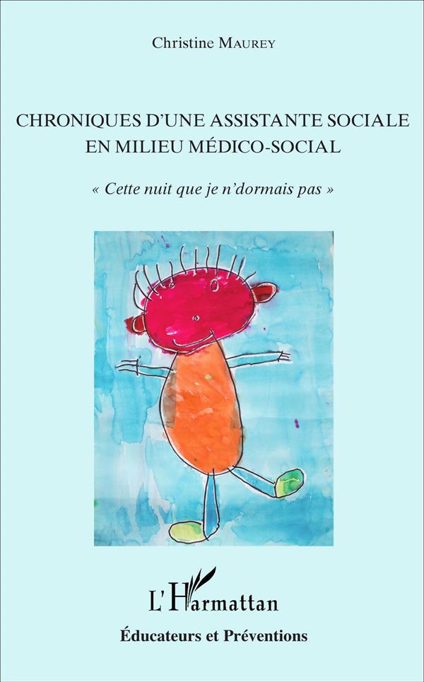 CHRONIQUES D'UNE ASSISTANTE SOCIALE EN MILIEU MEDICO-SOCIAL - 