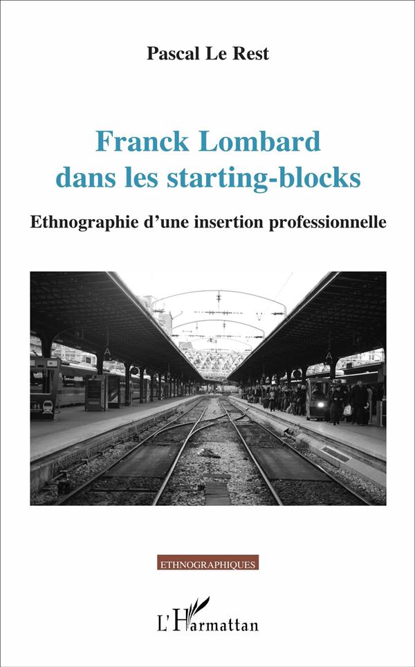 FRANCK LOMBARD DANS LES STARTING-BLOCKS - ETHNOGRAPHIE D'UNE INSERTION PROFESSIONNELLE