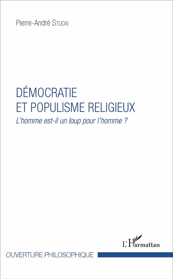 DEMOCRATIE ET POPULISME RELIGIEUX - L'HOMME EST-IL UN LOUP POUR L'HOMME ?