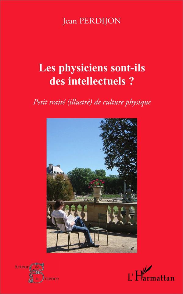 LES PHYSICIENS SONT-ILS DES INTELLECTUELS ? - PETIT TRAITE (ILLUSTRE) DE CULTURE PHYSIQUE