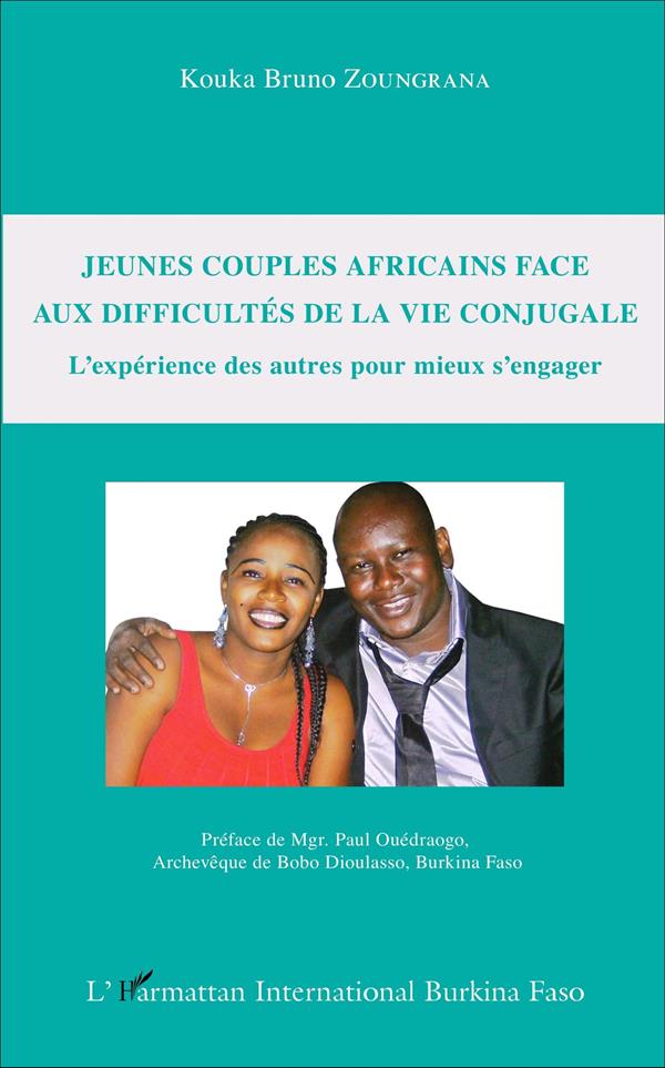 JEUNES COUPLES AFRICAINS FACE AUX DIFFICULTES DE LA VIE CONJUGALE - L'EXPERIENCE DES AUTRES POUR MIE