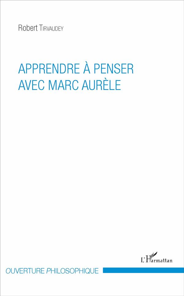 APPRENDRE A PENSER AVEC MARC AURELE