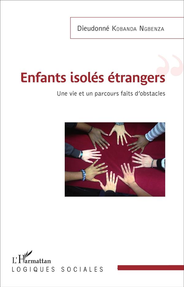 ENFANTS ISOLES ETRANGERS - UNE VIE ET UN PARCOURS FAITS D'OBSTACLES