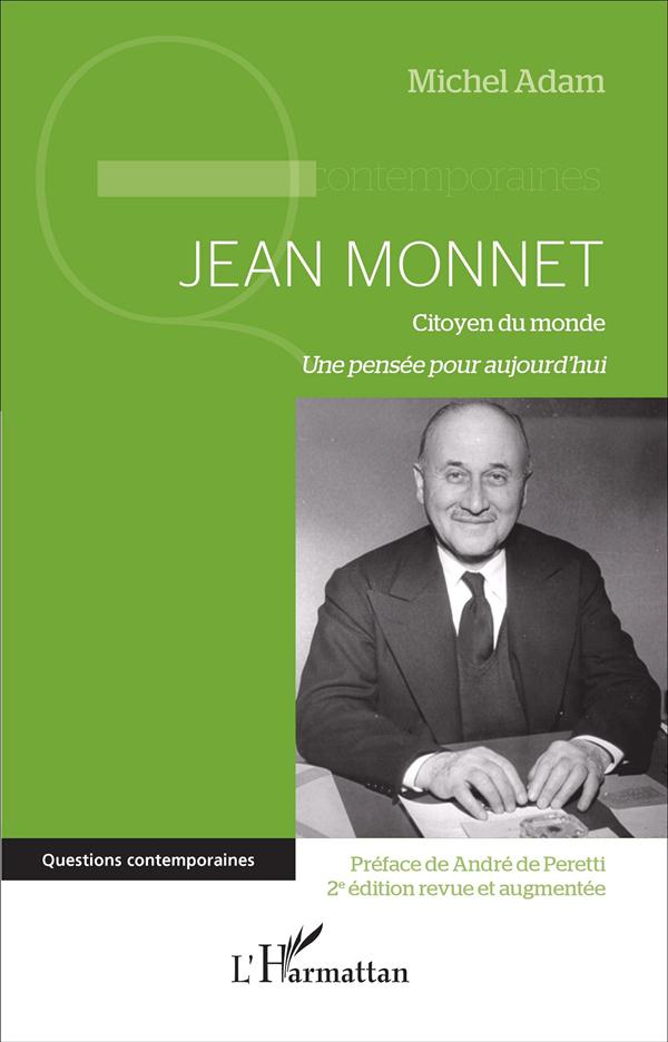 JEAN MONNET (2E EDITION REVUE ET AUGMENTEE) - CITOYEN DU MONDE - UNE PENSEE POUR AUJOURD'HUI