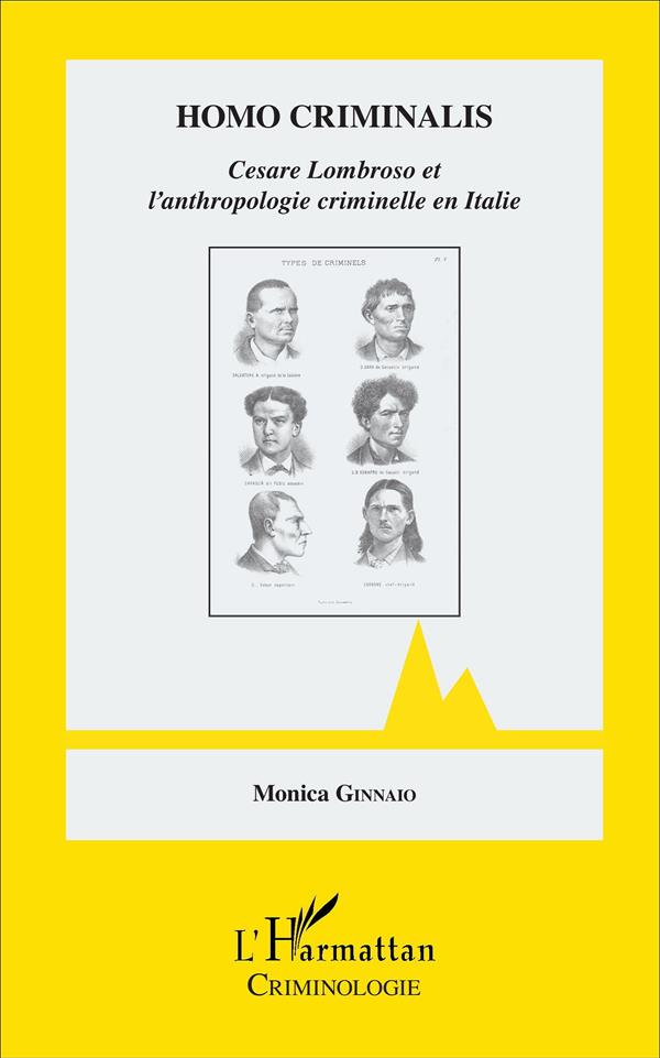 HOMO CRIMINALIS - CESARE LOMBROSO ET L'ANTHROPOLOGIE CRIMINELLE EN ITALIE