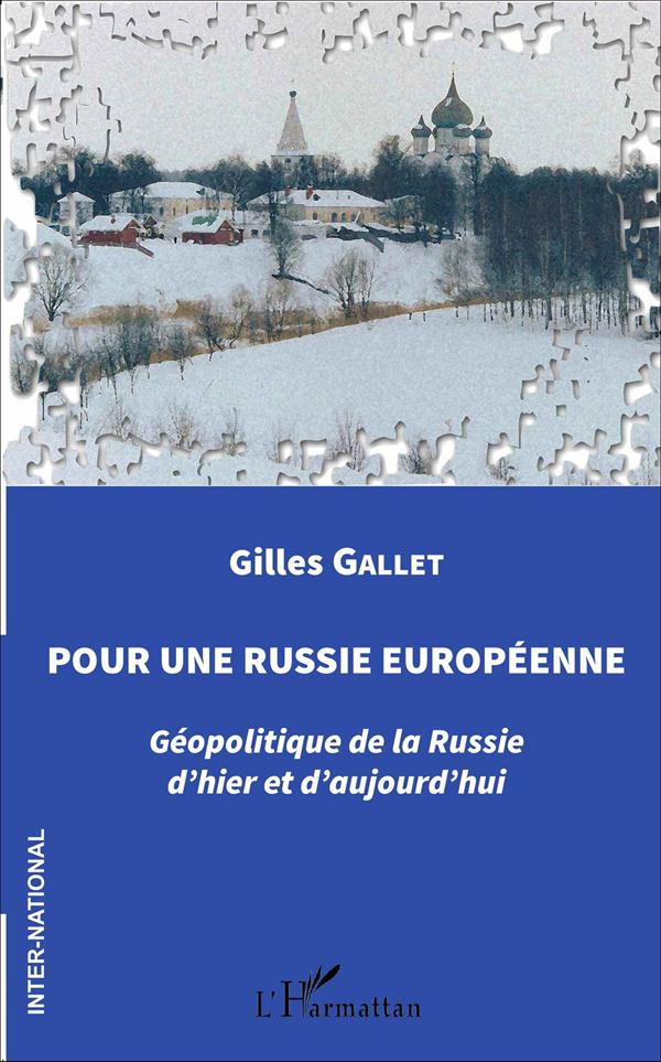 POUR UNE RUSSIE EUROPEENNE - GEOPOLITIQUE DE LA RUSSIE D'HIER ET D'AUJOURD'HUI