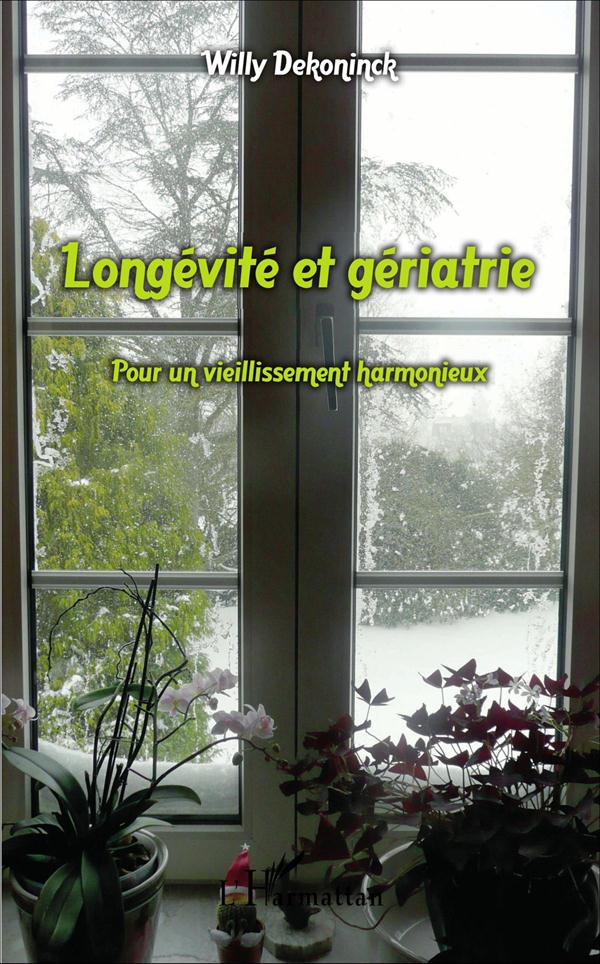 LONGEVITE ET GERIATRIE - POUR UN VIEILLISSEMENT HARMONIEUX