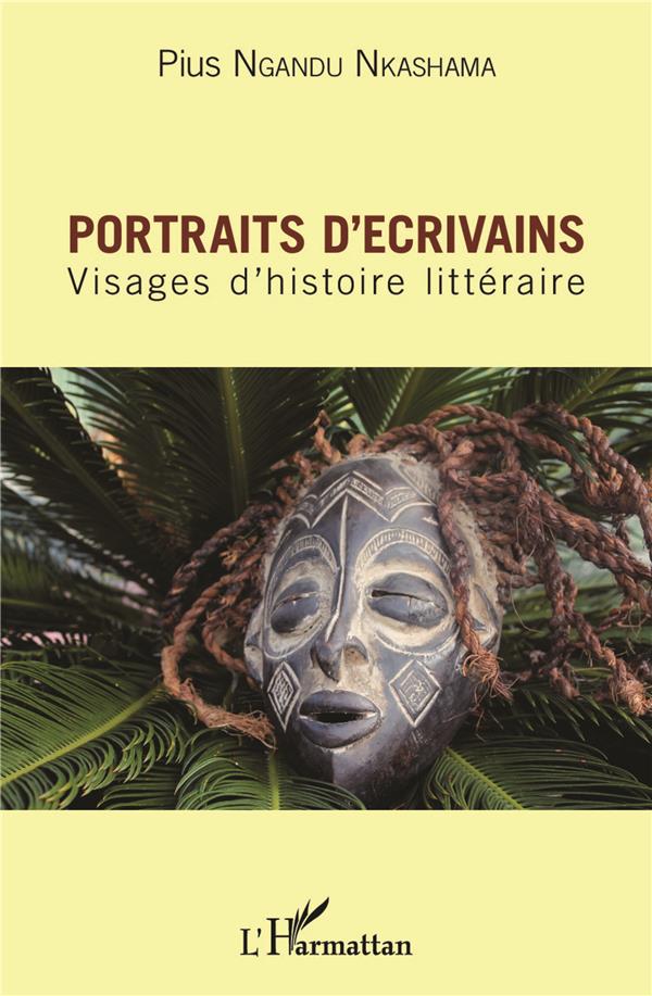 PORTRAITS D'ECRIVAINS - VISAGES D'HISTOIRE LITTERAIRE