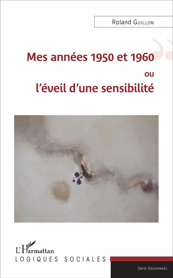 MES ANNEES 1950 ET 1960 OU L'EVEIL D'UNE SENSIBILITE