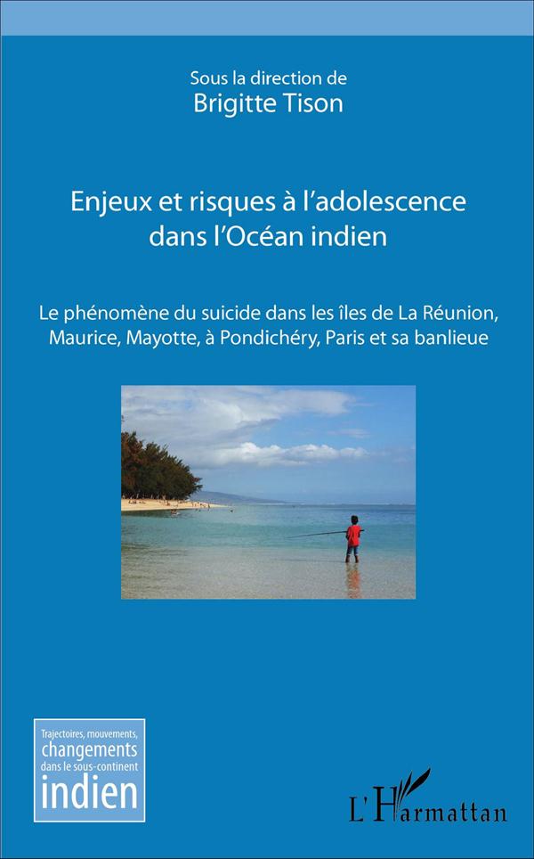 ENJEUX ET RISQUES A L'ADOLESCENCE DANS L'OCEAN INDIEN - LE PHENOMENE DU SUICIDE DANS LES ILES DE LA