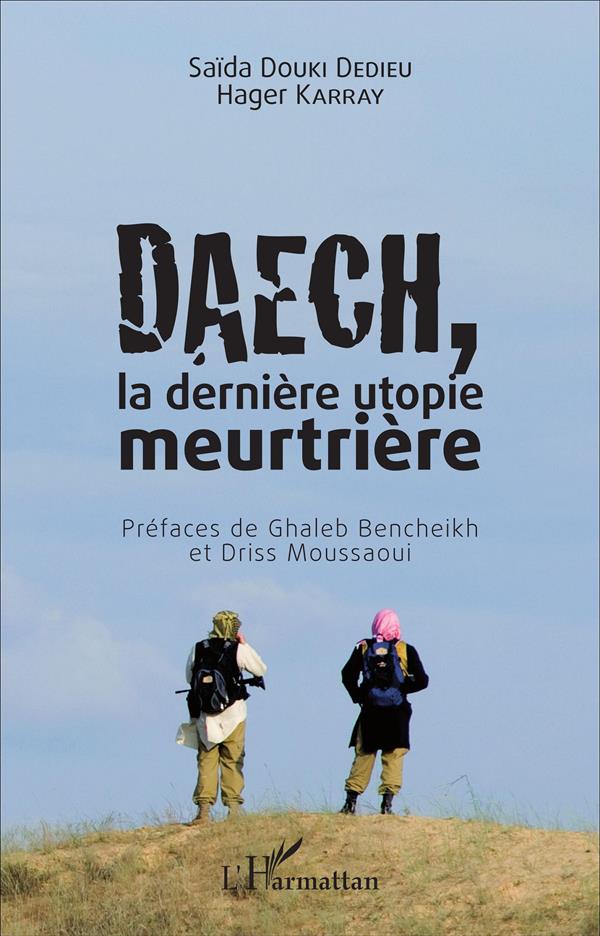 DAECH, LA DERNIERE UTOPIE MEURTRIERE