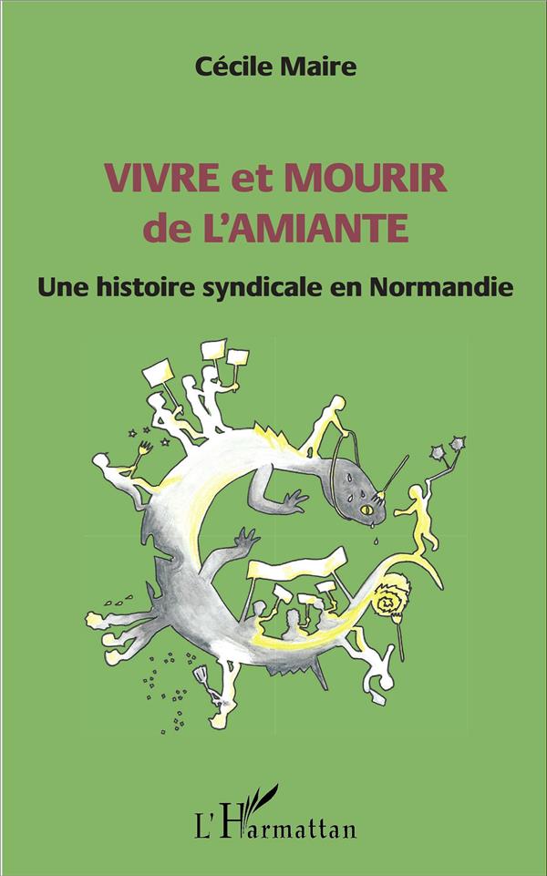 VIVRE ET MOURIR DE L'AMIANTE - UNE HISTOIRE SYNDICALE EN NORMANDIE