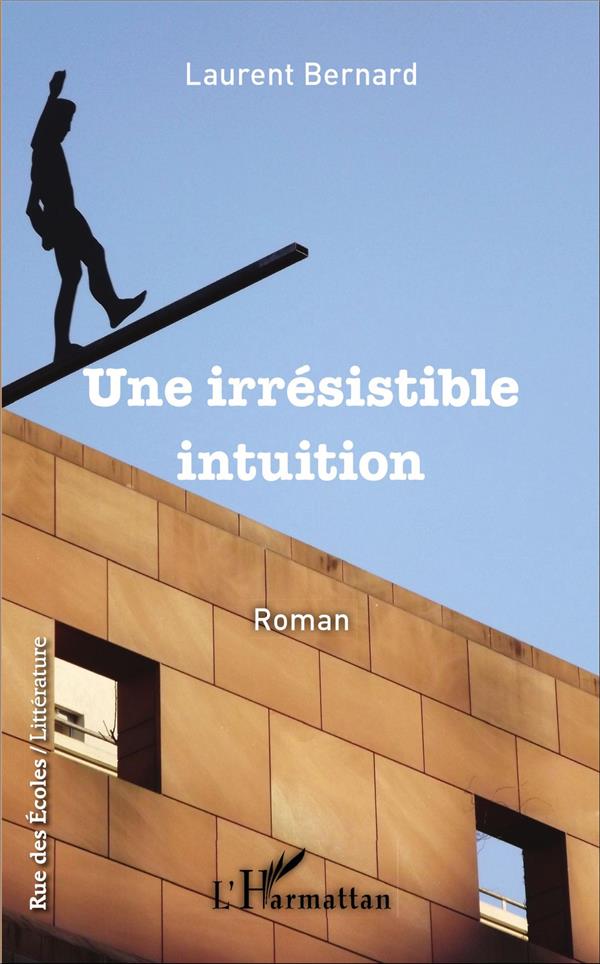 UNE IRRESISTIBLE INTUITION - ROMAN