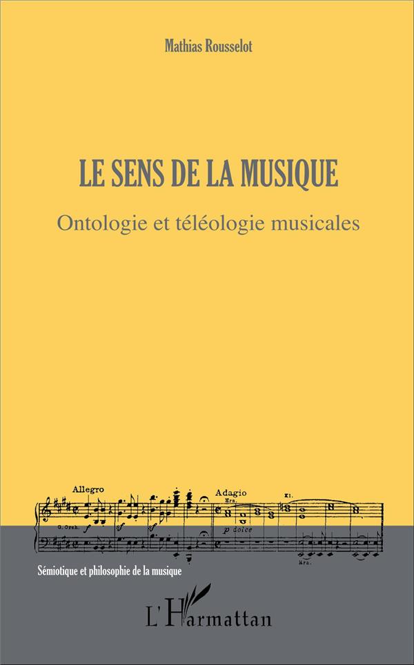 LE SENS DE LA MUSIQUE - ONTOLOGIE ET TELEOLOGIE MUSICALES