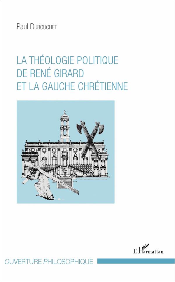 LA THEOLOGIE POLITIQUE DE RENE GIRARD ET LA GAUCHE CHRETIENNE