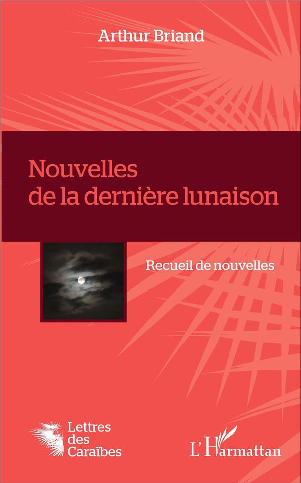 NOUVELLES DE LA DERNIERE LUNAISON - RECUEIL DE NOUVELLES