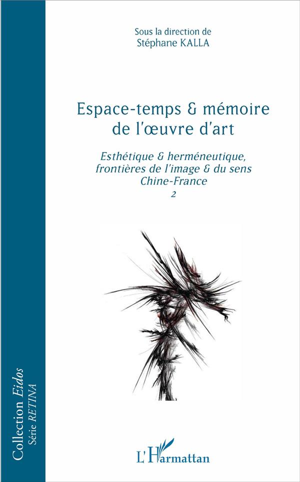 ESPACE-TEMPS ET MEMOIRE DE L'OEUVRE D'ART - ESTHETIQUE ET HERMENEUTIQUE, FRONTIERES DE L'IMAGE ET DU