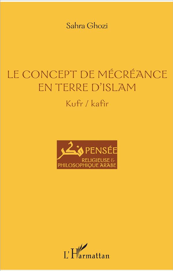 LE CONCEPT DE MECREANCE EN TERRE D'ISLAM - KUFR / KAFIR