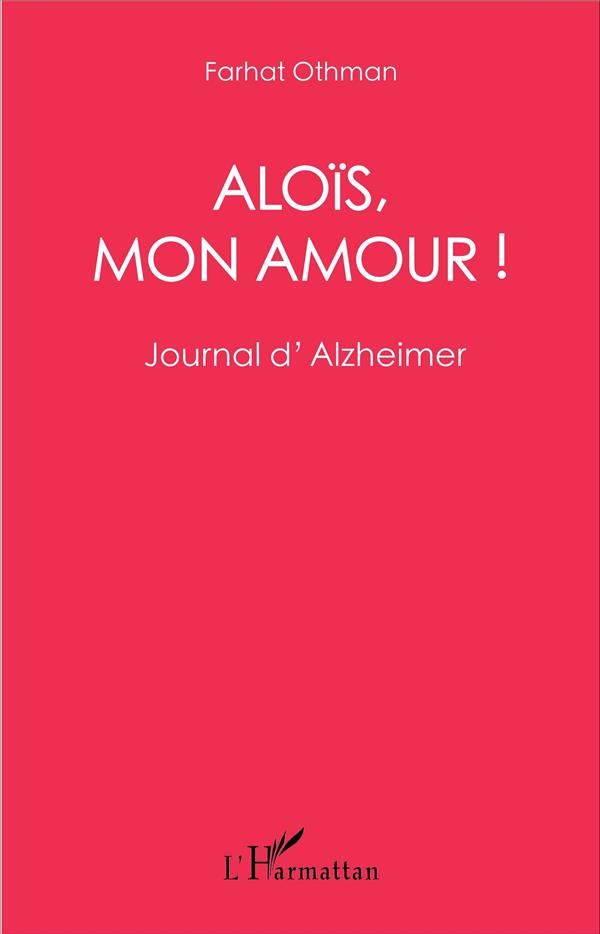 ALOIS, MON AMOUR ! - JOURNAL D'ALZHEIMER
