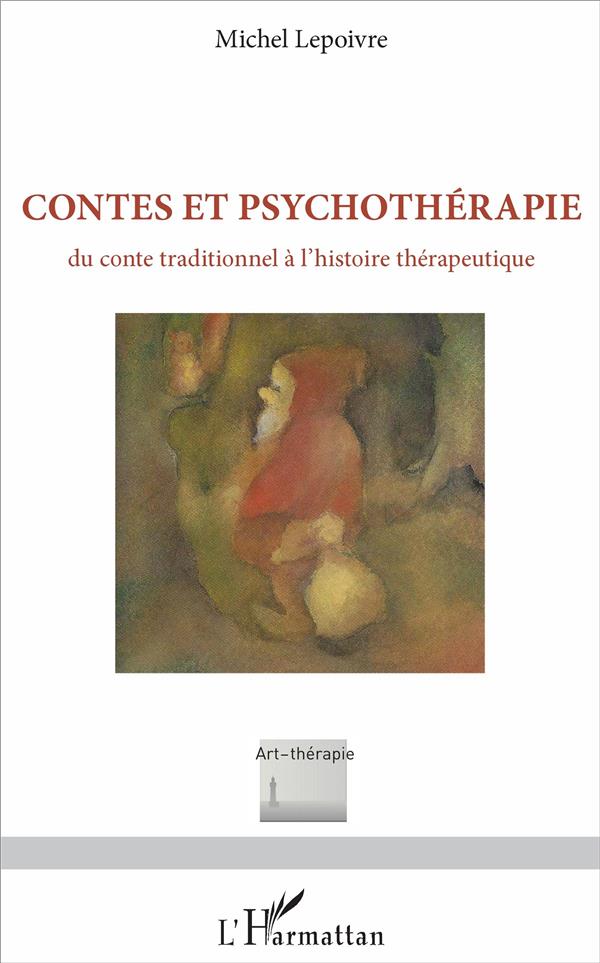 CONTES ET PSYCHOTHERAPIE - DU CONTE TRADITIONNEL A L'HISTOIRE THERAPEUTIQUE