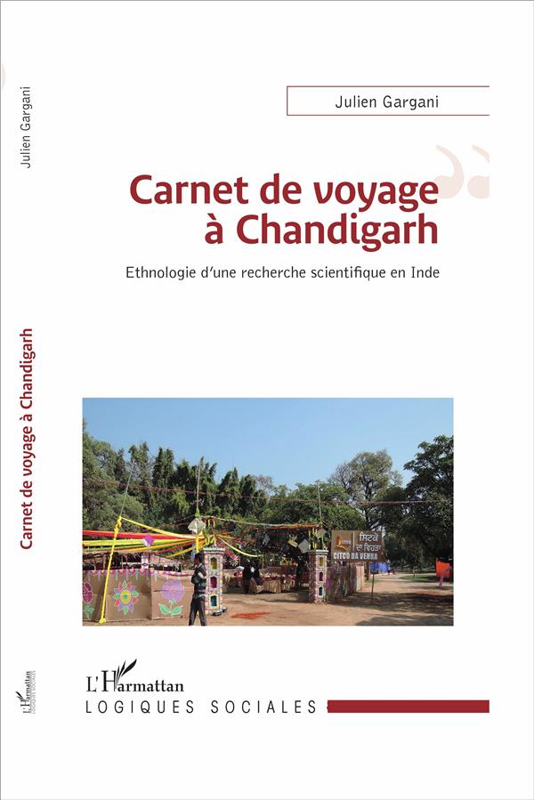 CARNET DE VOYAGE A CHANDIGARH - ETHNOLOGIE D'UNE RECHERCHE SCIENTIFIQUE EN INDE
