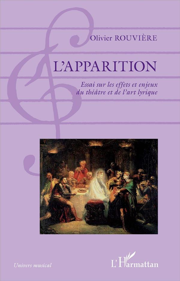 L'APPARITION - ESSAI SUR LES EFFETS ET ENJEUX DU THEATRE ET DE L'ART LYRIQUE