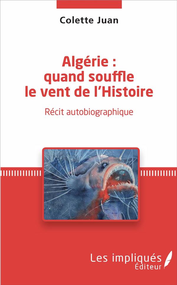 ALGERIE : QUAND SOUFFLE LE VENT DE L'HISTOIRE - RECIT AUTOBIOGRAPHIQUE