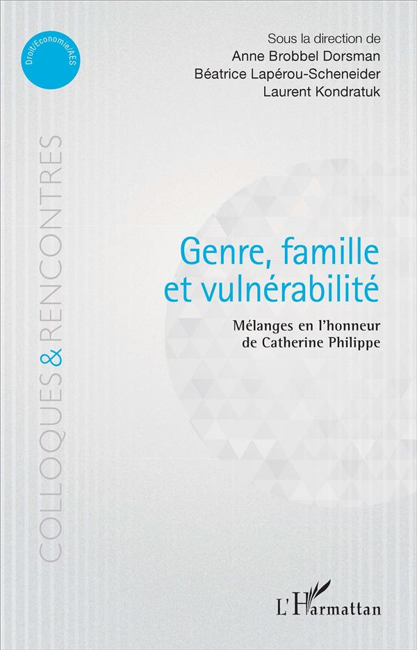 GENRE, FAMILLE ET VULNERABILITE - MELANGES EN L'HONNEUR DE CATHERINE PHILIPPE