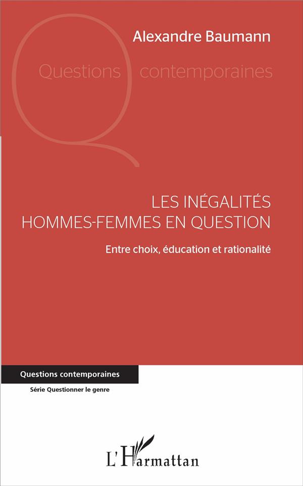 LES INEGALITES HOMMES-FEMMES EN QUESTION - ENTRE CHOIX, EDUCATION ET RATIONALITE
