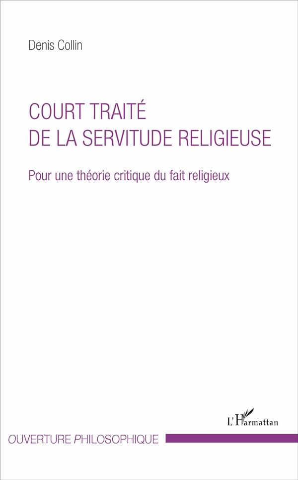 COURT TRAITE DE LA SERVITUDE RELIGIEUSE - POUR UNE THEORIE CRITIQUE DU FAIT RELIGIEUX