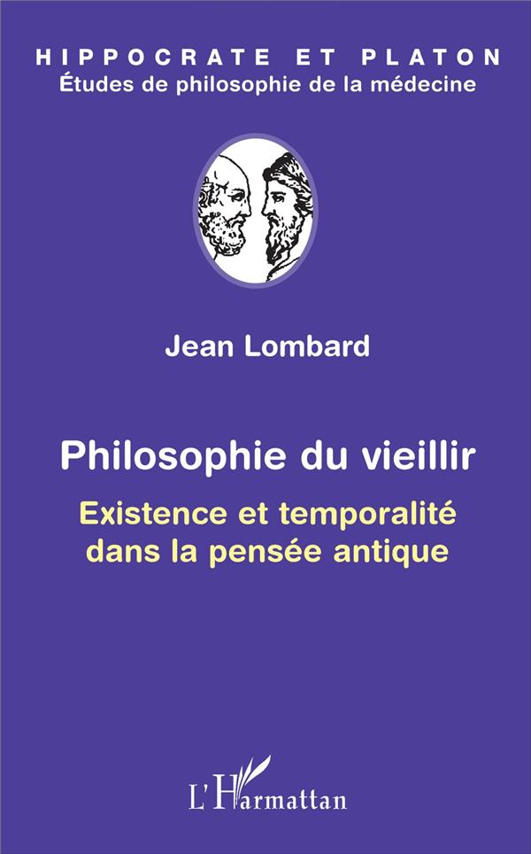 PHILOSOPHIE DU VIEILLIR - EXISTENCE ET TEMPORALITE DANS LA PENSEE ANTIQUE