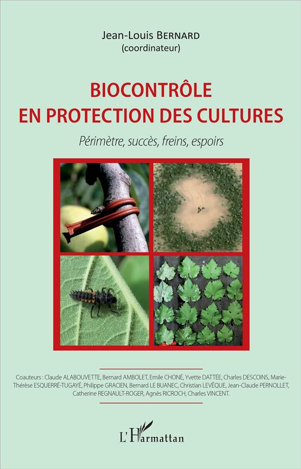 BIOCONTROLE EN PROTECTION DES CULTURES - PERIMETRE, SUCCES, FREINS, ESPOIRS