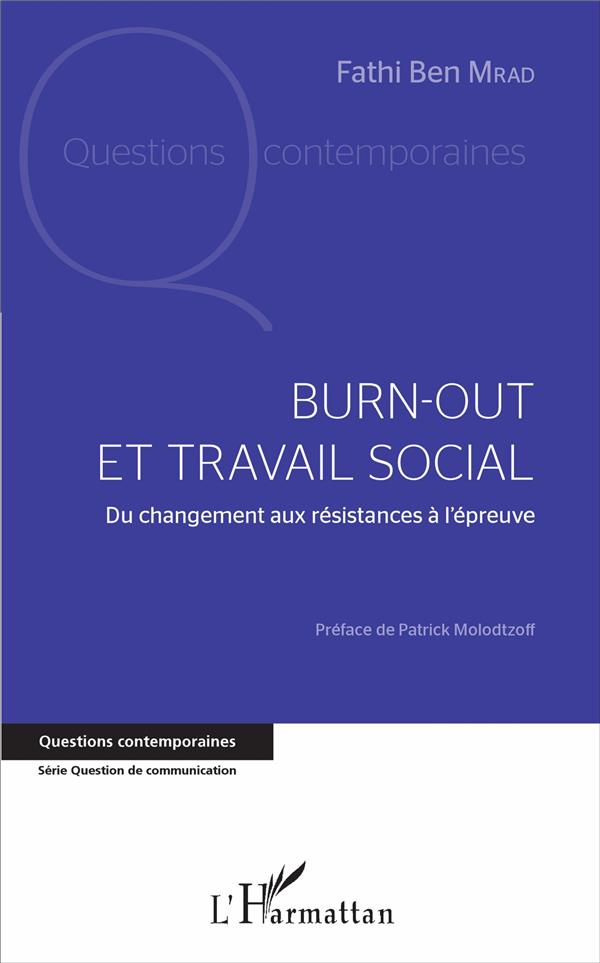 BURN-OUT ET TRAVAIL SOCIAL - DU CHANGEMENT AUX RESISTANCES A L'EPREUVE