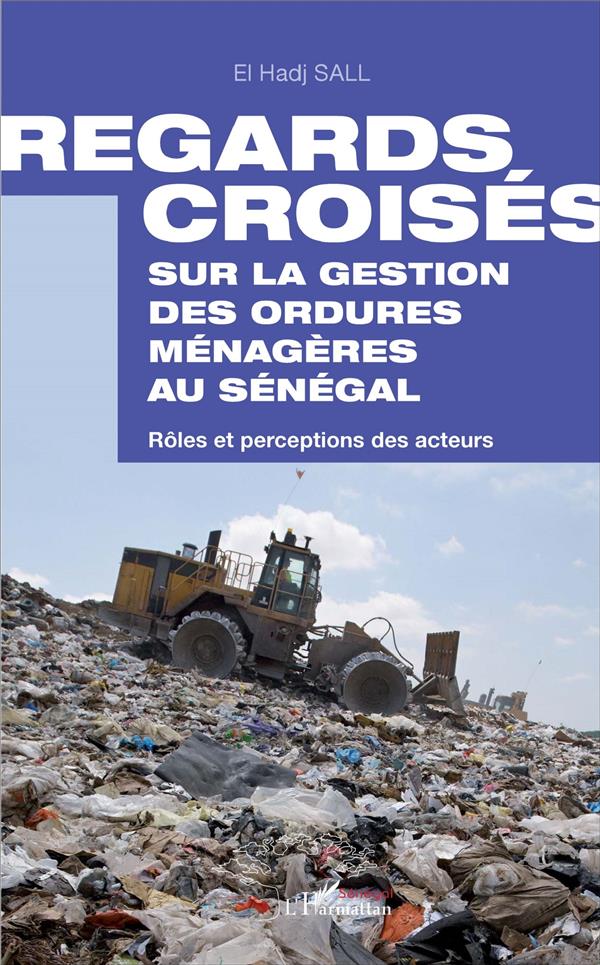 REGARDS CROISES SUR LA GESTION DES ORDURES MENAGERES AU SENEGAL - ROLES ET PERCEPTIONS DES ACTEURS