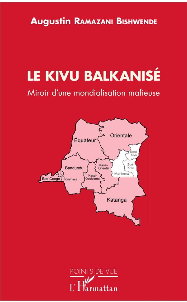 LE KIVU BALKANISE - MIROIR D'UNE MONDIALISATION MAFIEUSE