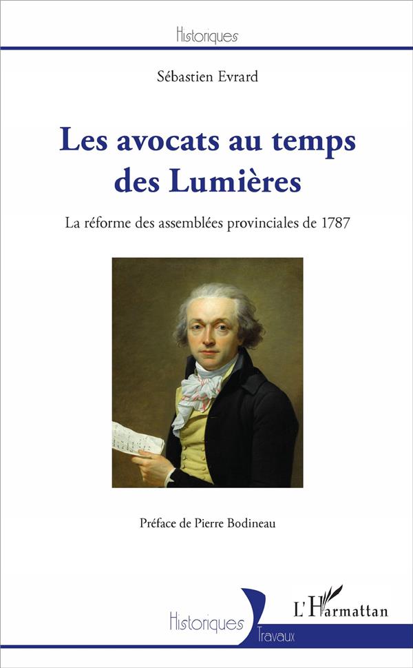 LES AVOCATS AU TEMPS DES LUMIERES - LA REFORME DES ASSEMBLEES PROVINCIALES DE 1787