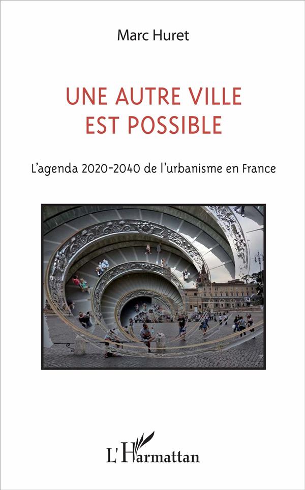 UNE AUTRE VILLE EST POSSIBLE - L'AGENDA 2020-2040 DE L'URBANISME EN FRANCE