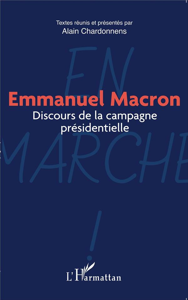EMMANUEL MACRON - DISCOURS DE LA CAMPAGNE PRESIDENTIELLE
