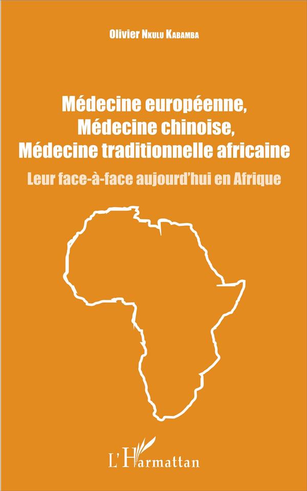 MEDECINE EUROPEENNE, MEDECINE CHINOISE, MEDECINE TRADITIONNELLE AFRICAINE - LEUR FACE-A-FACE AUJOURD
