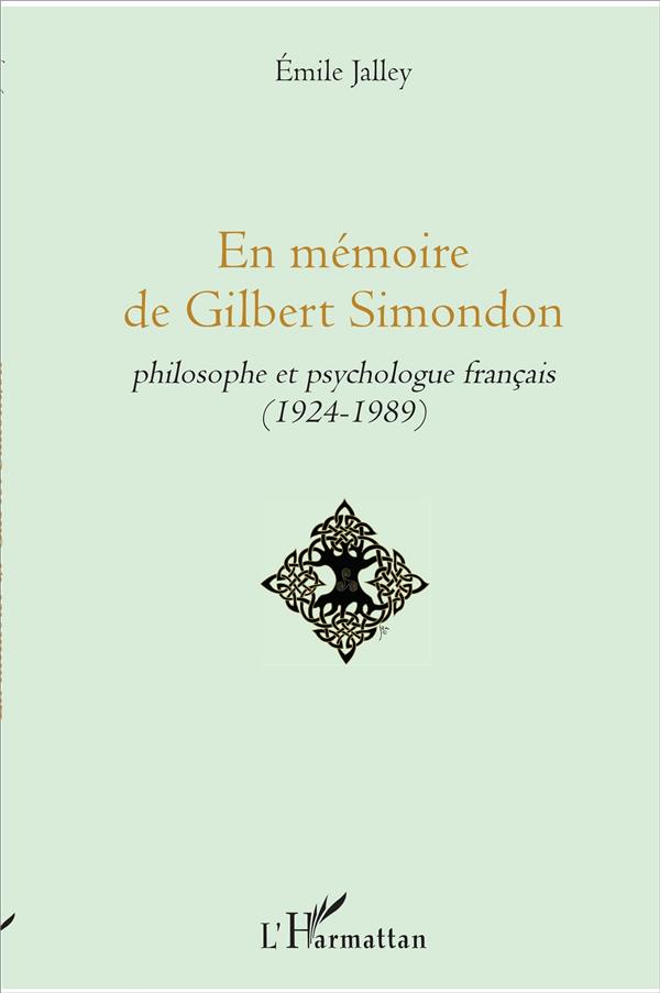 EN MEMOIRE DE GILBERT SIMONDON - PHILOSOPHE ET PSYCHOLOGUE FRANCAIS - (1924-1989)