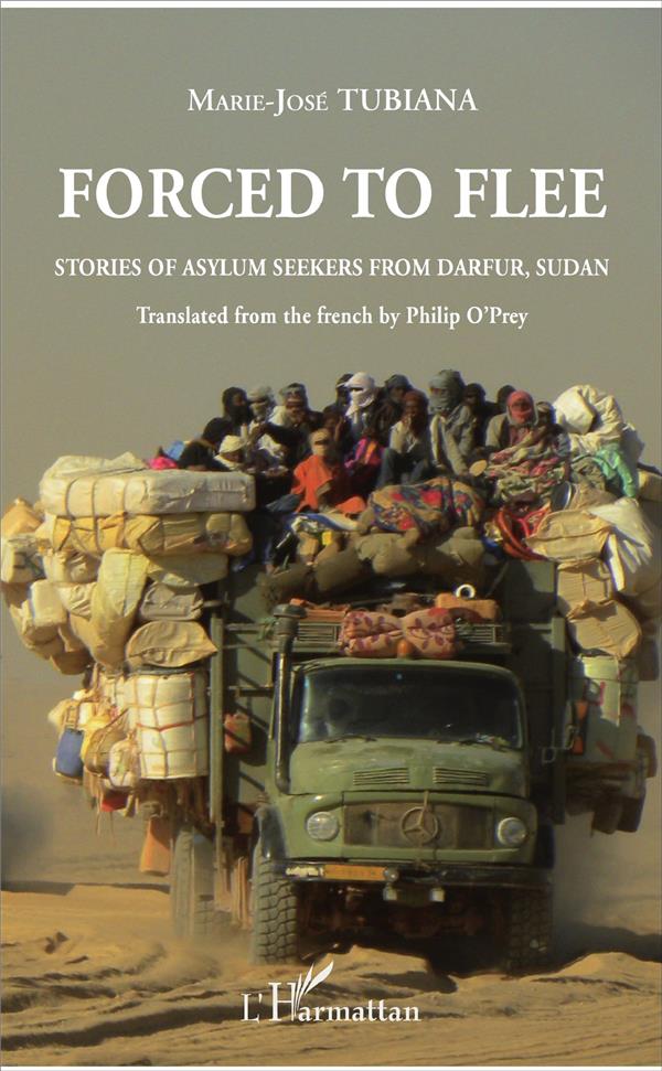 FORCED TO FLEE - STORIES OF ASYLUM SEEKERS FROM DARFUR, SUDAN - TRANSLATED FROM THE FRENCH BY PHILIP