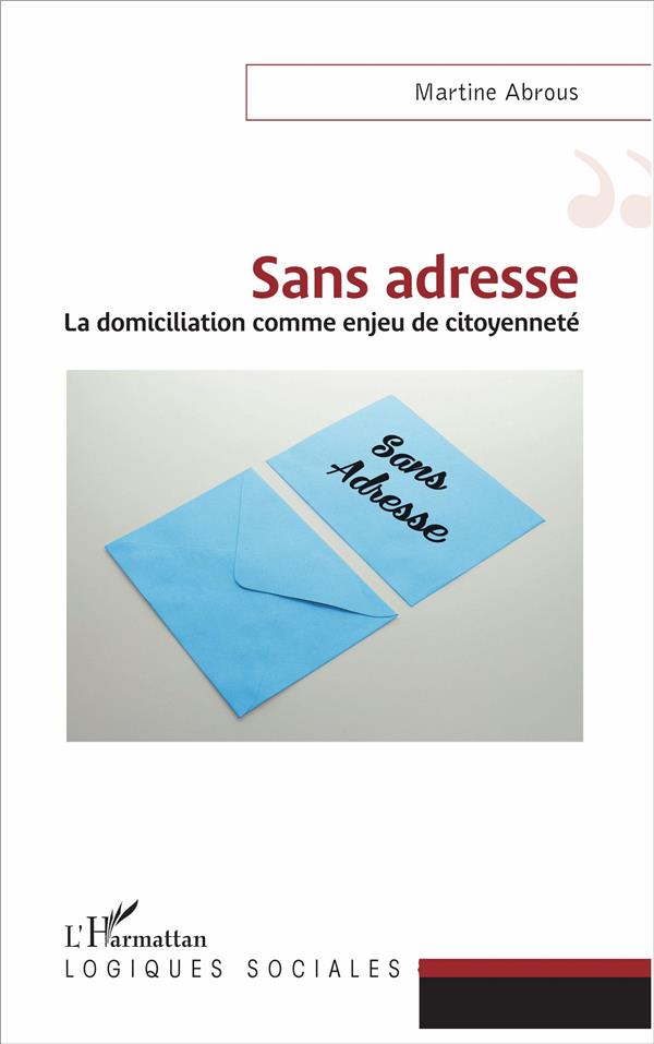 SANS ADRESSE - LA DOMICILIATION COMME ENJEU DE CITOYENNETE