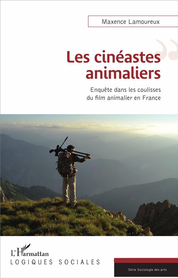LES CINEASTES ANIMALIERS - ENQUETE DANS LES COULISSES DU FILM ANIMALIER EN FRANCE