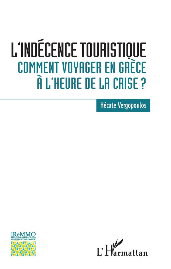 L'INDECENCE TOURISTIQUE - COMMENT VOYAGER EN GRECE A L'HEURE DE LA CRISE ?