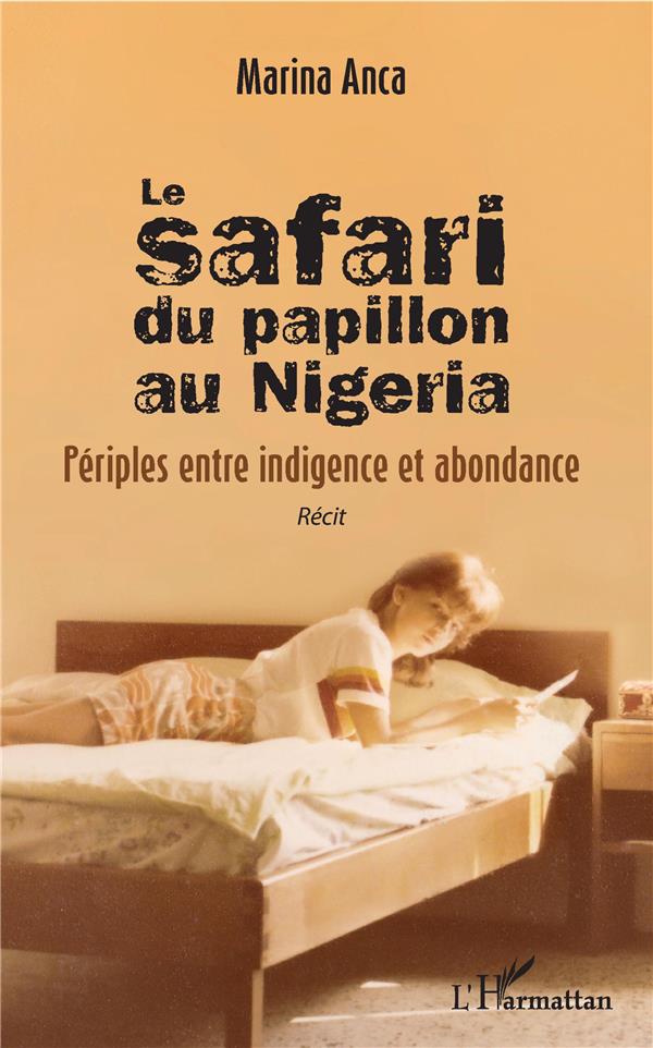 LE SAFARI DU PAPILLON AU NIGERIA - PERIPLES ENTRE INDIGENCE ET ABONDANCE - RECIT