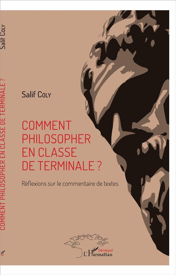 COMMENT PHILOSOPHER EN CLASSE DE TERMINALE ? - REFLEXIONS SUR LE COMMENTAIRE DE TEXTES