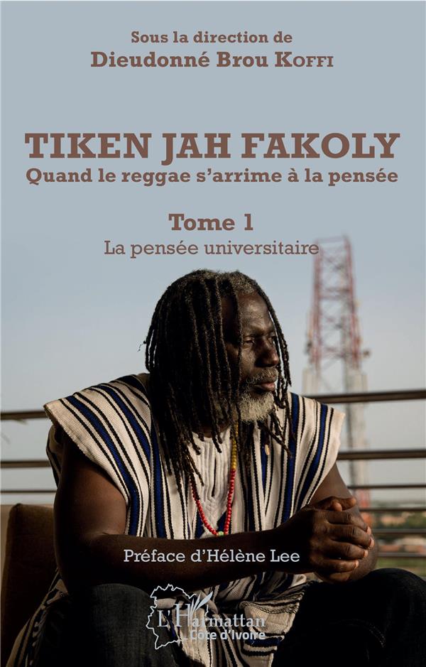 TIKEN JAH FAKOLY TOME 1 LA PENSEE UNIVERSITAIRE - QUAND LE REGGAE S'ARRIME A LA PENSEE