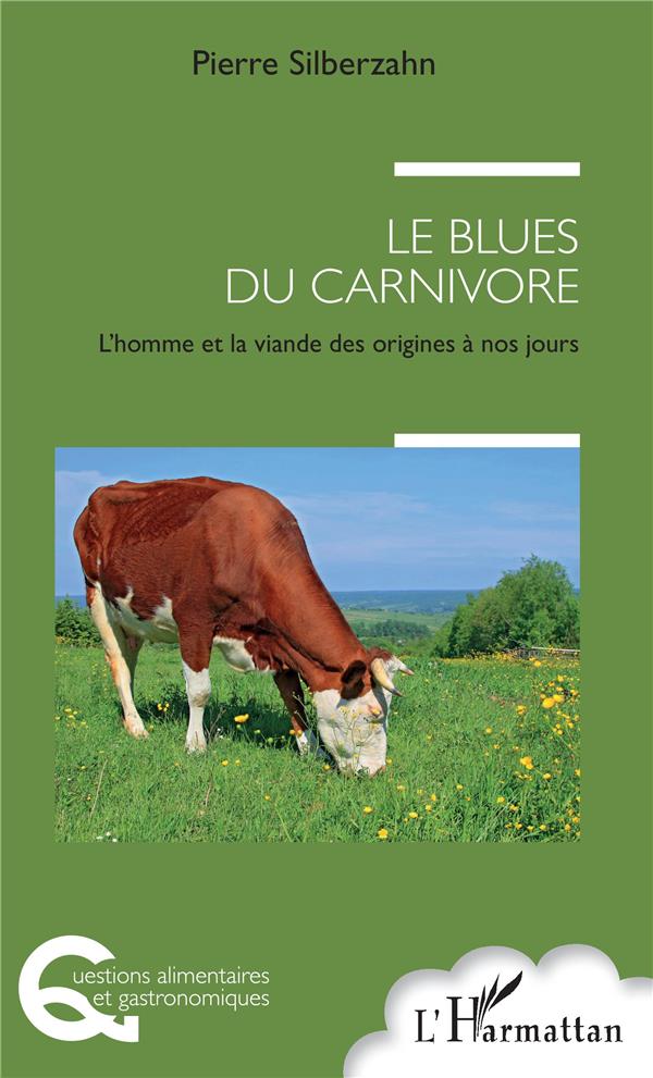 LE BLUES DU CARNIVORE - L'HOMME ET LA VIANDE DES ORIGINES A NOS JOURS